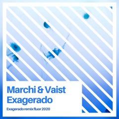 Marchi & Vaist - Exagerado remix(2019)