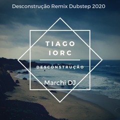 Tiago Iorc - Desconstrucao Marchi dj Dubstep Remix