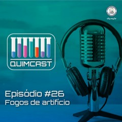 QuimCast #26 – Fogos de artifício