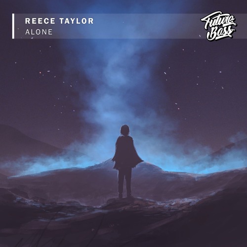 Reece Taylor - Alone [Future Bass Release]