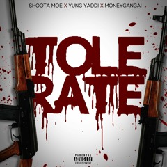 Shoota Moe x Yung Yaddi x MoneygangAi- Tolerate