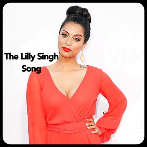 The Lilly Singh Song (draft)