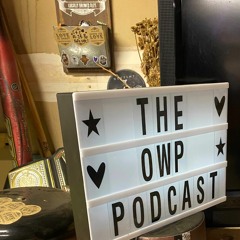 O.W.P. Episode 38: The Shooie (and CM Punk discussion)