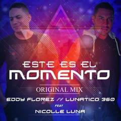 ESTE ES EL MOMENTO - Original Mix - Dj Lunatico Y Eddy Florez Feat Nicolle Luna
