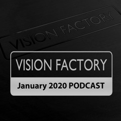 Vision Factory - January 2020 Podcast