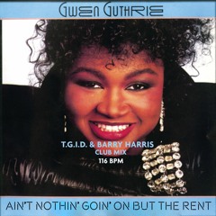 "Ain't Nothin' Goin' On But The Rent" (T.G.I.D. & Barry Harris Club mix)