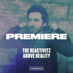 Premiere: The Reactivitz - Above Reality [Codex]