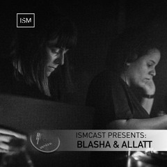 Ismcast Presents 084 - Blasha & Allatt