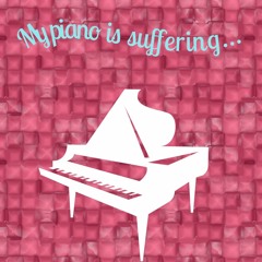 My piano is suffering