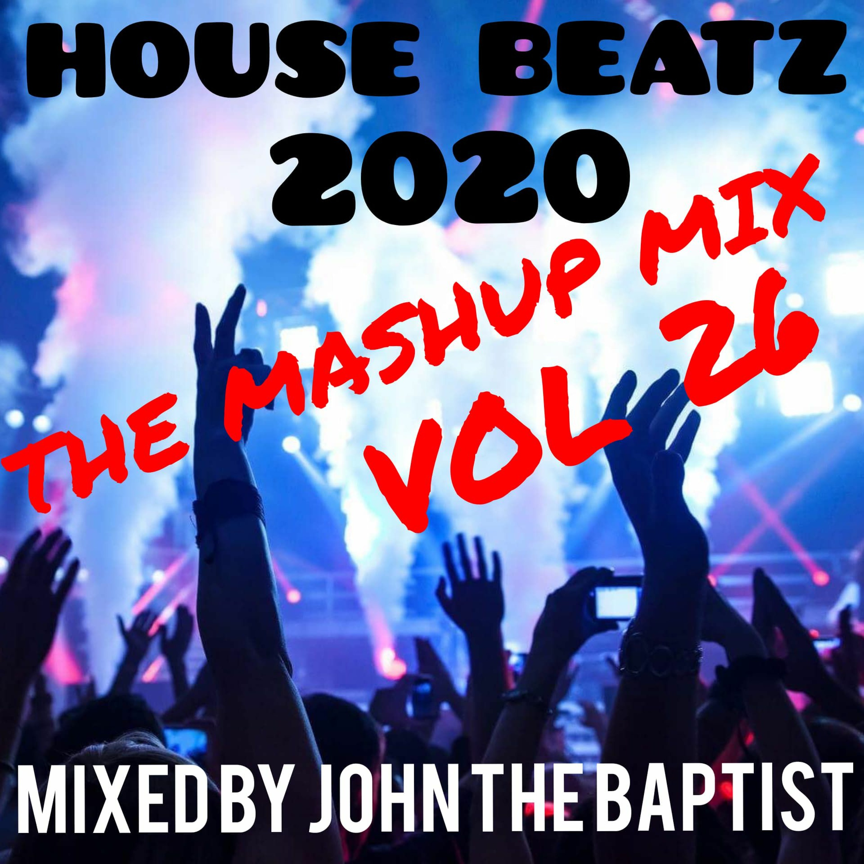 House Beatz 2020 The Mashup Mix Vol 26 Mixed By John The Baptist episode artwork
