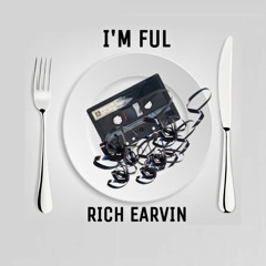 Rich Earvin - I’m Ful [Free Download]
