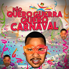 Maikinho Dj - Não Quero Guerra , Quero Carnaval [Ritmo De CarnaFunk]