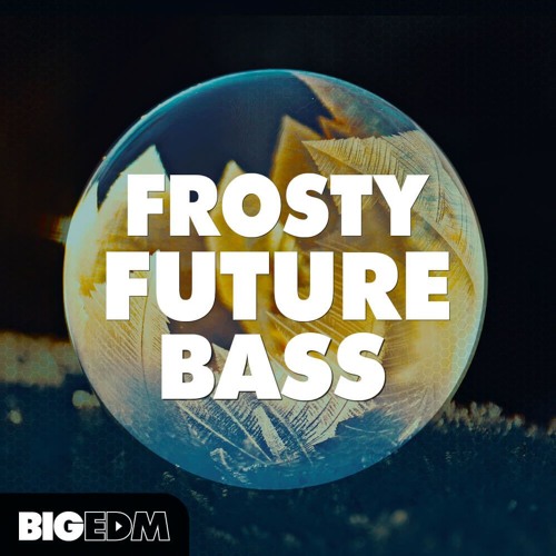 Perfect Future Bass Drums, Melodies & Presets | Frosty Future Bass