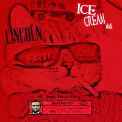 Abraham Lincoln(Ice Cream Man)FettiNotFetty x Joshhh(Prod.MagicMan x ThankYouWilson)