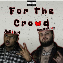 For The Crowd (feat. AyeitsHoop)