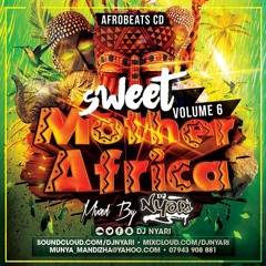 #SweetMotherAfrica6 - Afrobeats Mix CD Mixed By DjNyari