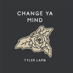Change Ya Mind