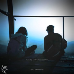 Push My Luck (Chrona Remix) - The Chainsmokers [Melodic Bass]