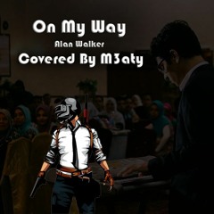 On My Way Pubg *Alan walker* - Covered by M3aty