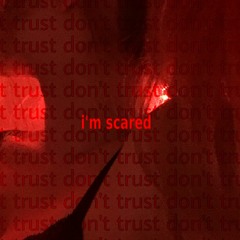 i'm too scared
