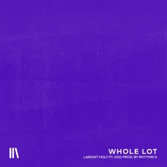 Whole Lot ft. KDG (prod. Rhythm D)