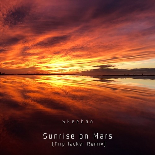 Sunrise on Mars (Trip Jacker Remix)