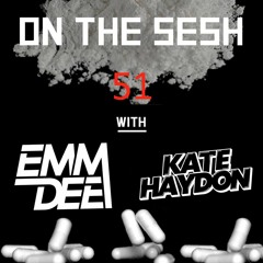On The Sesh - Ep 51 - ft. Kate Haydon