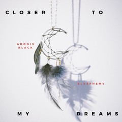 Closer To My Dreams