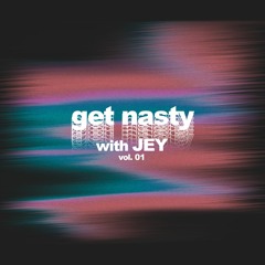Get Nasty With JEY (vol. 1)