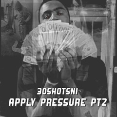 30ShotsNi - Apply Pressure PT2