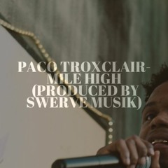 Paco Troxclair - Mile High (Produced by Swervemusik)