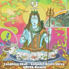 Laughing Skull - Golgolet Beats Shiva (URIYA Remix)