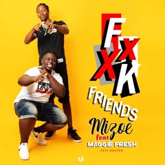 FXXK FRIENDS MIZOE Feat. MaggieFresh - (TOLLYBOYS) (OFFICIAL AUDIO)