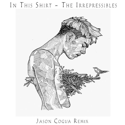 Stream The Irrepressibles - In This Shirt ( Jason Cogua Remix ) by Jason  Cogua | Listen online for free on SoundCloud