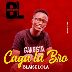 Blaise Lola - Caga La Bro (Audio)