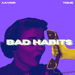 Xavior - Bad Habits (feat. Tome)