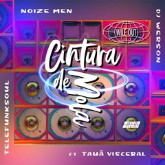 Telefunksoul ,Noize Men, DJ Werson  -CINTURA DE MOLA feat. Tauã Visceral