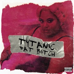 Tytanic-Dat Bitch (Produced By: KpOnThaBeat)
