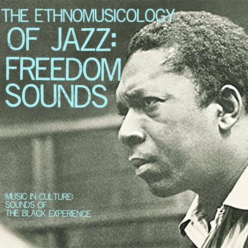 The Ethnomusicology Of Jazz: Freedom Sounds