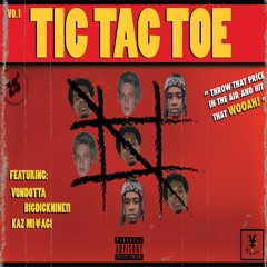 Tic Tac Toe Ft. Bigdicknine11 & Kaz Miyagi