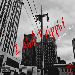 I Ain't Trippin' - Kid Real & AST3R(Prod. By Kid Real)
