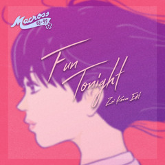 マクロスMACROSS 82-99 - Fun Tonight (Zai Kowen Edit)