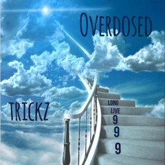 OVERDOSED (RIP999)