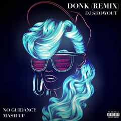 No Guidance x Donk (Showout Remix)