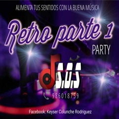 MIX  MUSICA RETRO PARTE UNO  [[Keyser DJ S.O.S]]