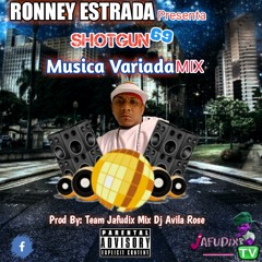 Ronney Estrada presenta shotgun 69  mix jafudix mix dj avilA Rose pam