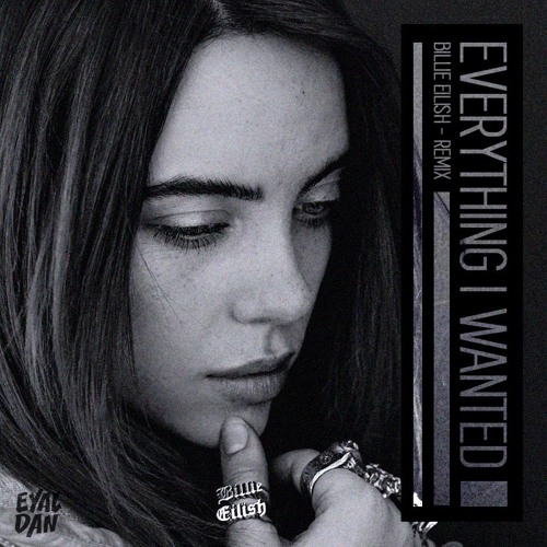 Stream Billie Eilish - Everything I Wanted (Eyal Dan Remix) by Eyal Dan |  Listen online for free on SoundCloud