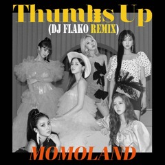 MOMOLAND - Thumbs Up (DJ FLAKO Remix) [FREE DOWNLOAD]