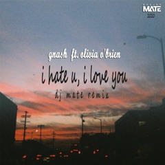 Gnash - I hate U, I love U ft. Olivia O'Brien (Dj Mate Remix 2020)