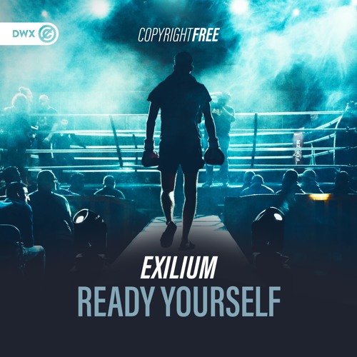 Exilium - Ready Yourself (DWX Copyright Free)